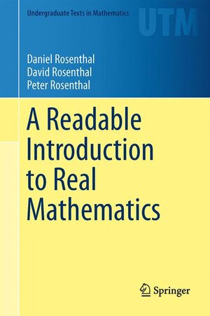 Buchcover A Readable Introduction to Real Mathematics | Daniel Rosenthal | EAN 9783319056531 | ISBN 3-319-05653-0 | ISBN 978-3-319-05653-1