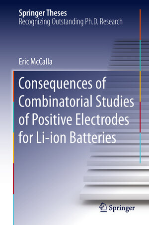 Buchcover Consequences of Combinatorial Studies of Positive Electrodes for Li-ion Batteries | Eric McCalla | EAN 9783319058498 | ISBN 3-319-05849-5 | ISBN 978-3-319-05849-8