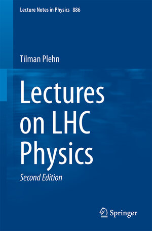 Buchcover Lectures on LHC Physics | Tilman Plehn | EAN 9783319059419 | ISBN 3-319-05941-6 | ISBN 978-3-319-05941-9