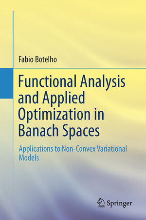 Buchcover Functional Analysis and Applied Optimization in Banach Spaces | Fabio Botelho | EAN 9783319060736 | ISBN 3-319-06073-2 | ISBN 978-3-319-06073-6