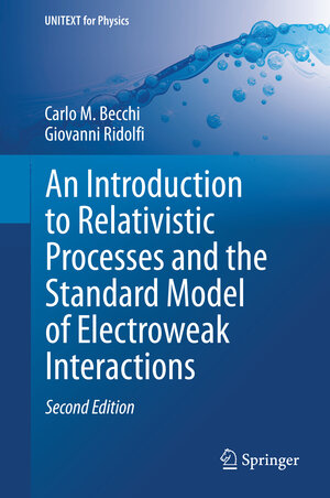 Buchcover An Introduction to Relativistic Processes and the Standard Model of Electroweak Interactions | Carlo M. Becchi | EAN 9783319061290 | ISBN 3-319-06129-1 | ISBN 978-3-319-06129-0