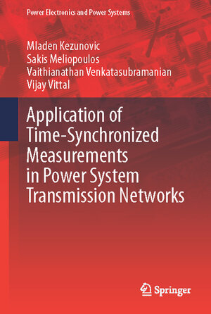 Buchcover Application of Time-Synchronized Measurements in Power System Transmission Networks | Mladen Kezunovic | EAN 9783319062181 | ISBN 3-319-06218-2 | ISBN 978-3-319-06218-1