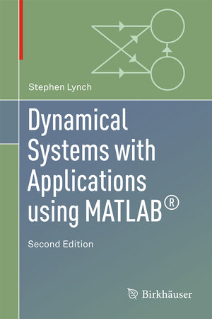 Buchcover Dynamical Systems with Applications using MATLAB® | Stephen Lynch | EAN 9783319068190 | ISBN 3-319-06819-9 | ISBN 978-3-319-06819-0