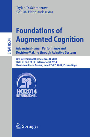 Buchcover Foundations of Augmented Cognition. Advancing Human Performance and Decision-Making through Adaptive Systems  | EAN 9783319075266 | ISBN 3-319-07526-8 | ISBN 978-3-319-07526-6