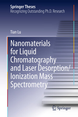 Buchcover Nanomaterials for Liquid Chromatography and Laser Desorption/Ionization Mass Spectrometry | Tian Lu | EAN 9783319077482 | ISBN 3-319-07748-1 | ISBN 978-3-319-07748-2