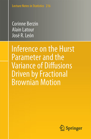 Buchcover Inference on the Hurst Parameter and the Variance of Diffusions Driven by Fractional Brownian Motion | Corinne Berzin | EAN 9783319078755 | ISBN 3-319-07875-5 | ISBN 978-3-319-07875-5