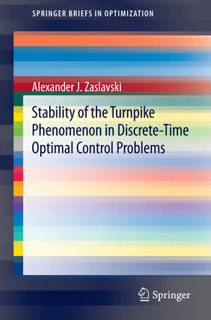 Buchcover Stability of the Turnpike Phenomenon in Discrete-Time Optimal Control Problems | Alexander J. Zaslavski | EAN 9783319080345 | ISBN 3-319-08034-2 | ISBN 978-3-319-08034-5