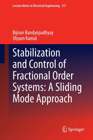 Buchcover Stabilization and Control of Fractional Order Systems: A Sliding Mode Approach | Bijnan Bandyopadhyay | EAN 9783319086217 | ISBN 3-319-08621-9 | ISBN 978-3-319-08621-7