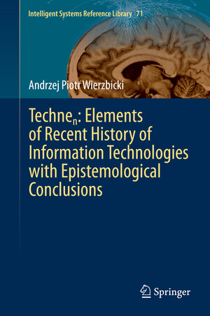 Buchcover Technen: Elements of Recent History of Information Technologies with Epistemological Conclusions | Andrzej Piotr Wierzbicki | EAN 9783319090337 | ISBN 3-319-09033-X | ISBN 978-3-319-09033-7