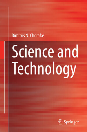 Buchcover Science and Technology | Dimitris N. Chorafas | EAN 9783319091884 | ISBN 3-319-09188-3 | ISBN 978-3-319-09188-4