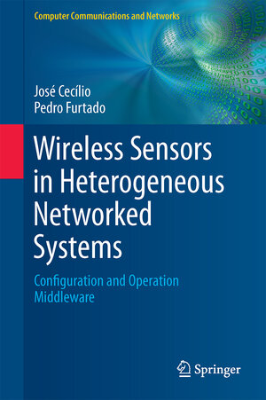 Buchcover Wireless Sensors in Heterogeneous Networked Systems | José Cecílio | EAN 9783319092805 | ISBN 3-319-09280-4 | ISBN 978-3-319-09280-5