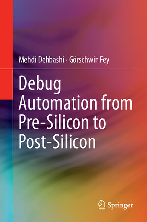 Buchcover Debug Automation from Pre-Silicon to Post-Silicon | Mehdi Dehbashi | EAN 9783319093086 | ISBN 3-319-09308-8 | ISBN 978-3-319-09308-6