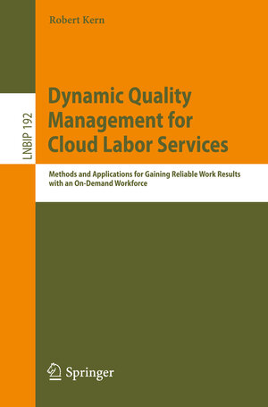 Buchcover Dynamic Quality Management for Cloud Labor Services | Robert Kern | EAN 9783319097763 | ISBN 3-319-09776-8 | ISBN 978-3-319-09776-3