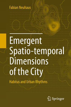 Buchcover Emergent Spatio-temporal Dimensions of the City | Fabian Neuhaus | EAN 9783319098494 | ISBN 3-319-09849-7 | ISBN 978-3-319-09849-4