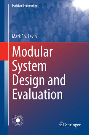 Buchcover Modular System Design and Evaluation | Mark Sh. Levin | EAN 9783319098760 | ISBN 3-319-09876-4 | ISBN 978-3-319-09876-0