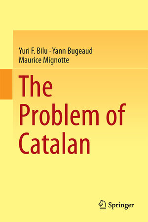 Buchcover The Problem of Catalan | Yuri F. Bilu | EAN 9783319100944 | ISBN 3-319-10094-7 | ISBN 978-3-319-10094-4