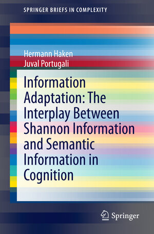Buchcover Information Adaptation: The Interplay Between Shannon Information and Semantic Information in Cognition | Hermann Haken | EAN 9783319111698 | ISBN 3-319-11169-8 | ISBN 978-3-319-11169-8