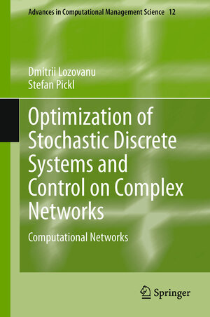 Buchcover Optimization of Stochastic Discrete Systems and Control on Complex Networks | Dmitrii Lozovanu | EAN 9783319118321 | ISBN 3-319-11832-3 | ISBN 978-3-319-11832-1