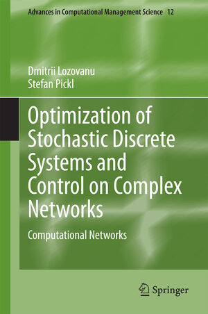 Buchcover Optimization of Stochastic Discrete Systems and Control on Complex Networks | Dmitrii Lozovanu | EAN 9783319118338 | ISBN 3-319-11833-1 | ISBN 978-3-319-11833-8