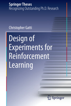 Buchcover Design of Experiments for Reinforcement Learning | Christopher Gatti | EAN 9783319121963 | ISBN 3-319-12196-0 | ISBN 978-3-319-12196-3