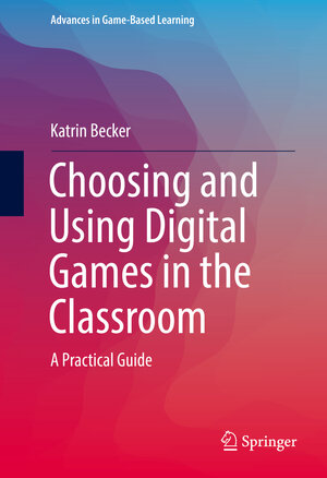 Buchcover Choosing and Using Digital Games in the Classroom | Katrin Becker | EAN 9783319122229 | ISBN 3-319-12222-3 | ISBN 978-3-319-12222-9