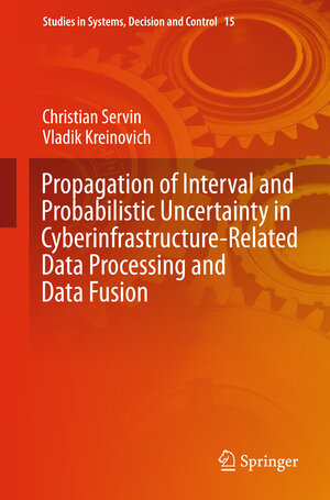 Buchcover Propagation of Interval and Probabilistic Uncertainty in Cyberinfrastructure-related Data Processing and Data Fusion | Christian Servin | EAN 9783319126272 | ISBN 3-319-12627-X | ISBN 978-3-319-12627-2