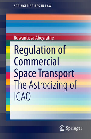 Buchcover Regulation of Commercial Space Transport | Ruwantissa Abeyratne | EAN 9783319129259 | ISBN 3-319-12925-2 | ISBN 978-3-319-12925-9