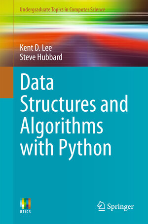 Buchcover Data Structures and Algorithms with Python | Kent D. Lee | EAN 9783319130729 | ISBN 3-319-13072-2 | ISBN 978-3-319-13072-9