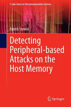 Buchcover Detecting Peripheral-based Attacks on the Host Memory | Patrick Stewin | EAN 9783319135144 | ISBN 3-319-13514-7 | ISBN 978-3-319-13514-4
