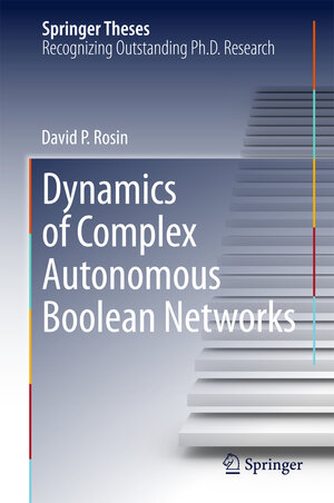 Buchcover Dynamics of Complex Autonomous Boolean Networks | David P. Rosin | EAN 9783319135786 | ISBN 3-319-13578-3 | ISBN 978-3-319-13578-6