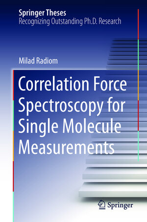 Buchcover Correlation Force Spectroscopy for Single Molecule Measurements | Milad Radiom | EAN 9783319140476 | ISBN 3-319-14047-7 | ISBN 978-3-319-14047-6