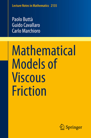 Buchcover Mathematical Models of Viscous Friction | Paolo Buttà | EAN 9783319147598 | ISBN 3-319-14759-5 | ISBN 978-3-319-14759-8