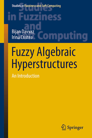Buchcover Fuzzy Algebraic Hyperstructures | Bijan Davvaz | EAN 9783319147611 | ISBN 3-319-14761-7 | ISBN 978-3-319-14761-1