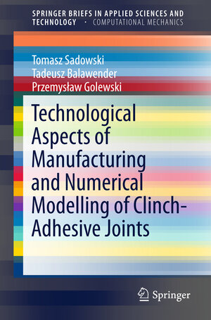 Buchcover Technological Aspects of Manufacturing and Numerical Modelling of Clinch-Adhesive Joints | Tomasz Sadowski | EAN 9783319149011 | ISBN 3-319-14901-6 | ISBN 978-3-319-14901-1