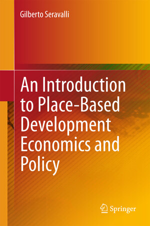 Buchcover An Introduction to Place-Based Development Economics and Policy | Gilberto Seravalli | EAN 9783319153773 | ISBN 3-319-15377-3 | ISBN 978-3-319-15377-3