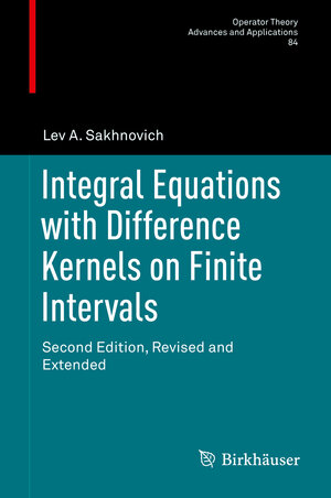 Buchcover Integral Equations with Difference Kernels on Finite Intervals | Lev A. Sakhnovich | EAN 9783319164892 | ISBN 3-319-16489-9 | ISBN 978-3-319-16489-2