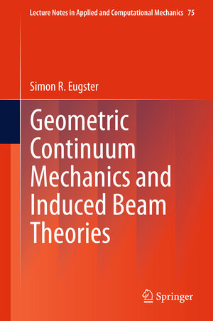 Buchcover Geometric Continuum Mechanics and Induced Beam Theories | Simon R. Eugster | EAN 9783319164946 | ISBN 3-319-16494-5 | ISBN 978-3-319-16494-6