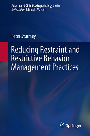Buchcover Reducing Restraint and Restrictive Behavior Management Practices | Peter Sturmey | EAN 9783319175683 | ISBN 3-319-17568-8 | ISBN 978-3-319-17568-3