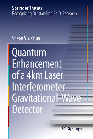 Buchcover Quantum Enhancement of a 4 km Laser Interferometer Gravitational-Wave Detector | Sheon S. Y. Chua | EAN 9783319176857 | ISBN 3-319-17685-4 | ISBN 978-3-319-17685-7