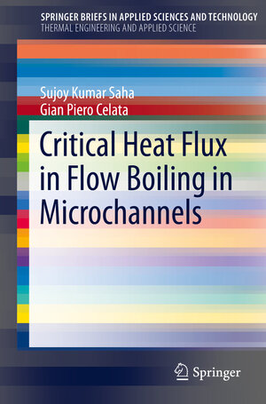 Buchcover Critical Heat Flux in Flow Boiling in Microchannels | Sujoy Kumar Saha | EAN 9783319177342 | ISBN 3-319-17734-6 | ISBN 978-3-319-17734-2