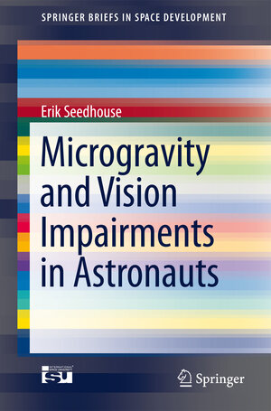 Buchcover Microgravity and Vision Impairments in Astronauts | Erik Seedhouse | EAN 9783319178691 | ISBN 3-319-17869-5 | ISBN 978-3-319-17869-1