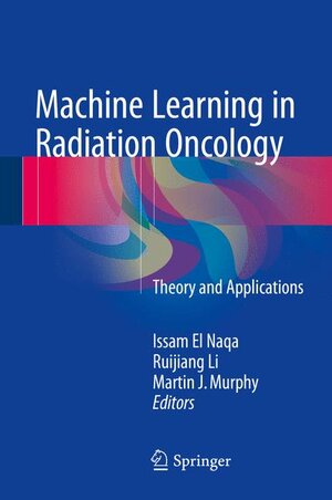 Buchcover Machine Learning in Radiation Oncology  | EAN 9783319183046 | ISBN 3-319-18304-4 | ISBN 978-3-319-18304-6