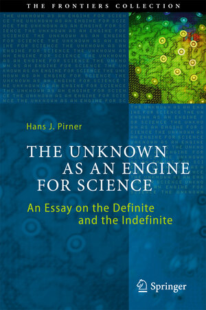 Buchcover The Unknown as an Engine for Science | Hans J. Pirner | EAN 9783319185095 | ISBN 3-319-18509-8 | ISBN 978-3-319-18509-5