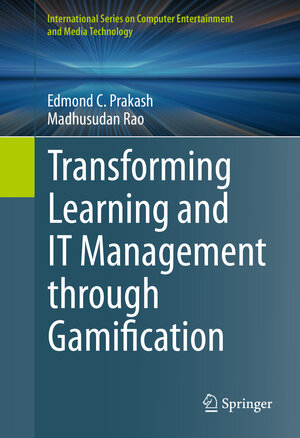 Buchcover Transforming Learning and IT Management through Gamification | Edmond C. Prakash | EAN 9783319186993 | ISBN 3-319-18699-X | ISBN 978-3-319-18699-3