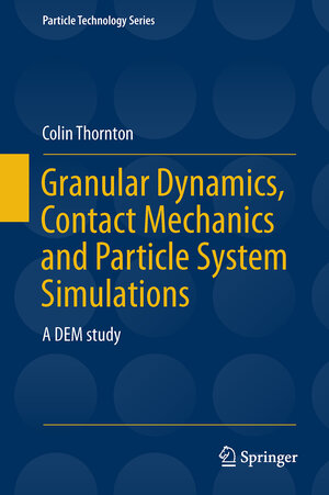 Buchcover Granular Dynamics, Contact Mechanics and Particle System Simulations | Colin Thornton | EAN 9783319187105 | ISBN 3-319-18710-4 | ISBN 978-3-319-18710-5