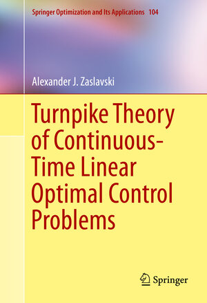 Buchcover Turnpike Theory of Continuous-Time Linear Optimal Control Problems | Alexander J. Zaslavski | EAN 9783319191409 | ISBN 3-319-19140-3 | ISBN 978-3-319-19140-9