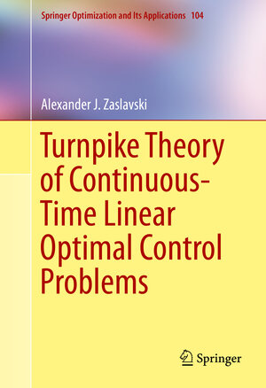 Buchcover Turnpike Theory of Continuous-Time Linear Optimal Control Problems | Alexander J. Zaslavski | EAN 9783319191416 | ISBN 3-319-19141-1 | ISBN 978-3-319-19141-6