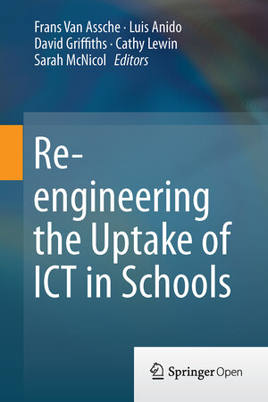 Buchcover Re-engineering the Uptake of ICT in Schools  | EAN 9783319193656 | ISBN 3-319-19365-1 | ISBN 978-3-319-19365-6