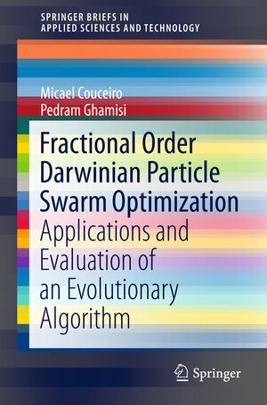 Buchcover Fractional Order Darwinian Particle Swarm Optimization | Micael Couceiro | EAN 9783319196343 | ISBN 3-319-19634-0 | ISBN 978-3-319-19634-3