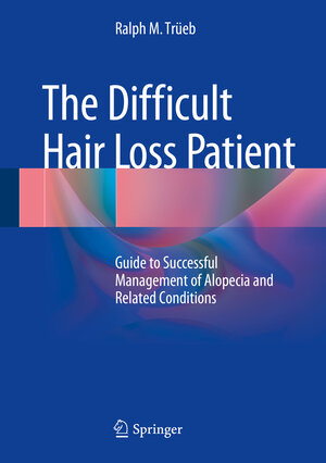 Buchcover The Difficult Hair Loss Patient | Ralph M. Trüeb | EAN 9783319197012 | ISBN 3-319-19701-0 | ISBN 978-3-319-19701-2